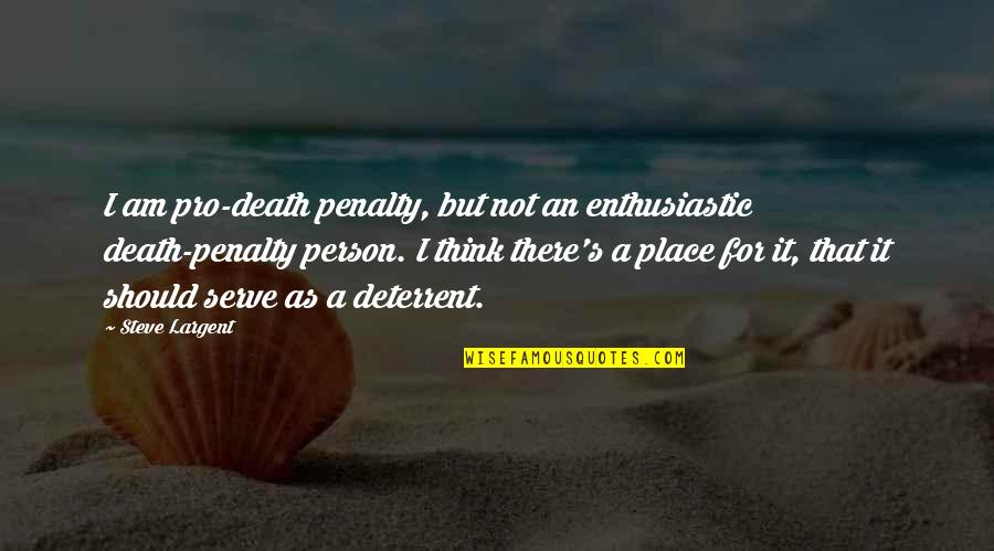 Death Penalty Deterrent Quotes By Steve Largent: I am pro-death penalty, but not an enthusiastic