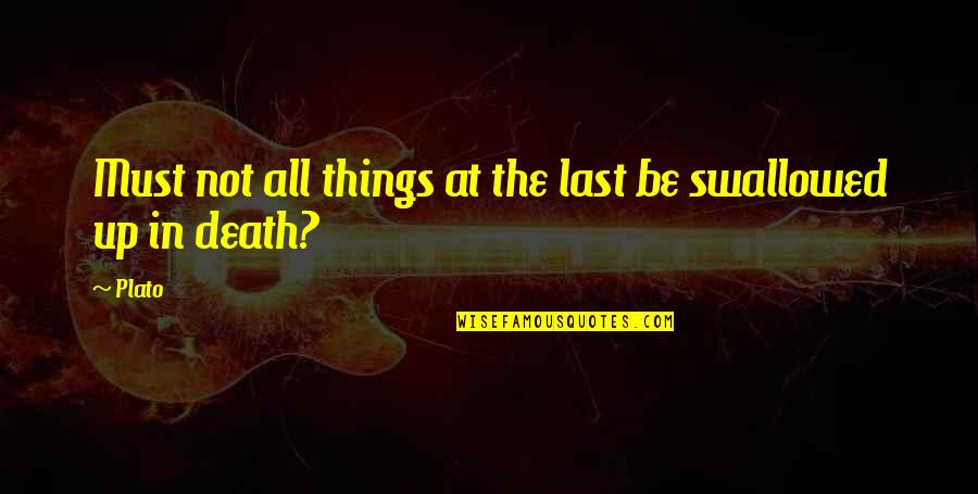 Death Plato Quotes By Plato: Must not all things at the last be