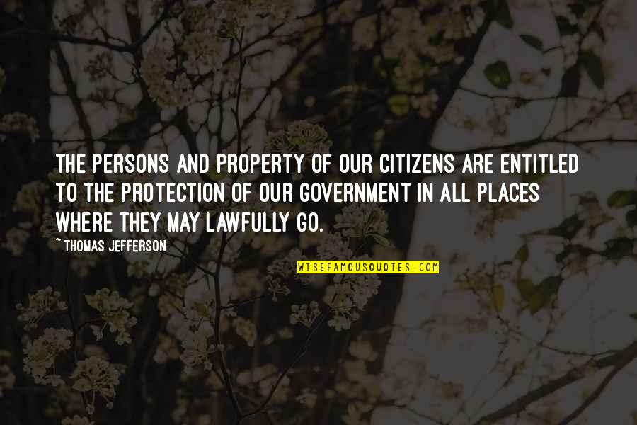 Death Plato Quotes By Thomas Jefferson: The persons and property of our citizens are