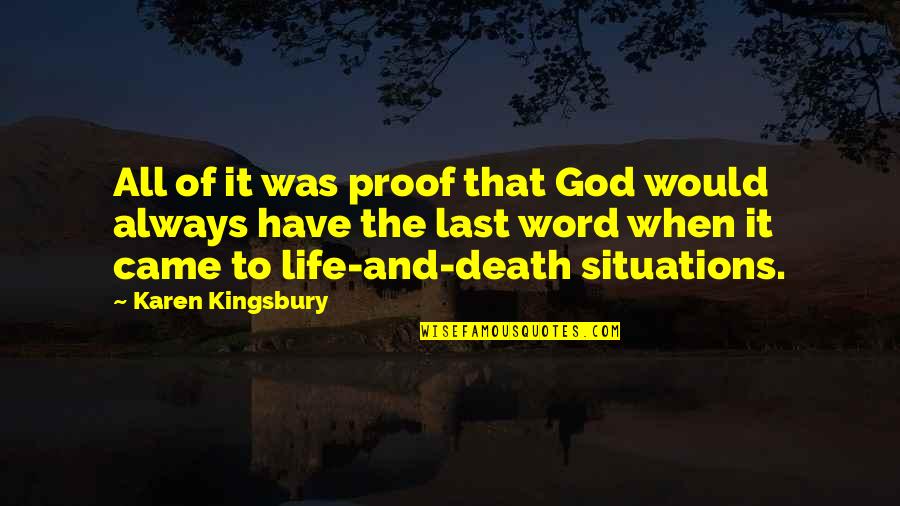 Death Proof Quotes By Karen Kingsbury: All of it was proof that God would