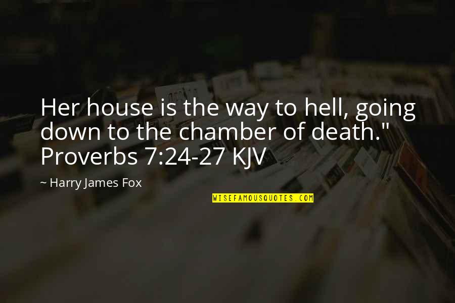 Death Proverbs And Quotes By Harry James Fox: Her house is the way to hell, going