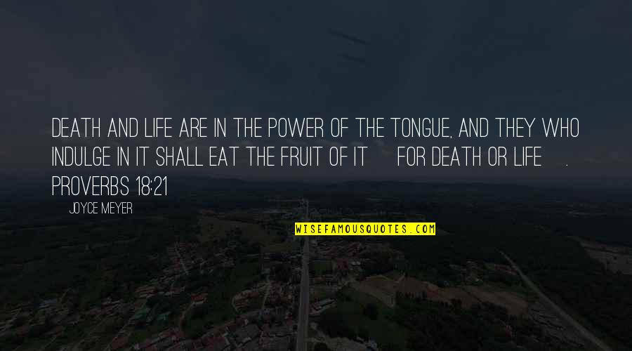Death Proverbs Quotes By Joyce Meyer: Death and life are in the power of