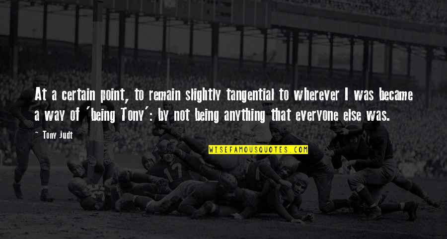 Death Quotations And Quotes By Tony Judt: At a certain point, to remain slightly tangential Death Quotations And Quotes By Tony Judt: At a certain point, to remain slightly tangential