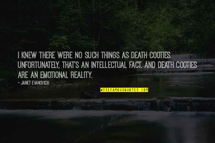 Death Quotes Quotes By Janet Evanovich: I knew there were no such things as
