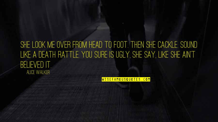 Death Rattle Quotes By Alice Walker: She look me over from head to foot. Death Rattle Quotes By Alice Walker: She look me over from head to foot.