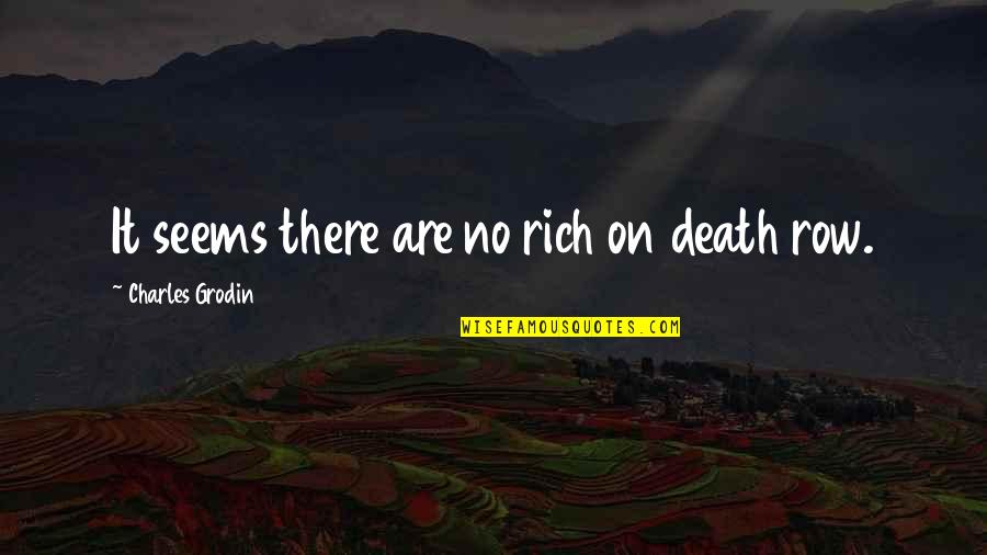 Death Row Quotes By Charles Grodin: It seems there are no rich on death