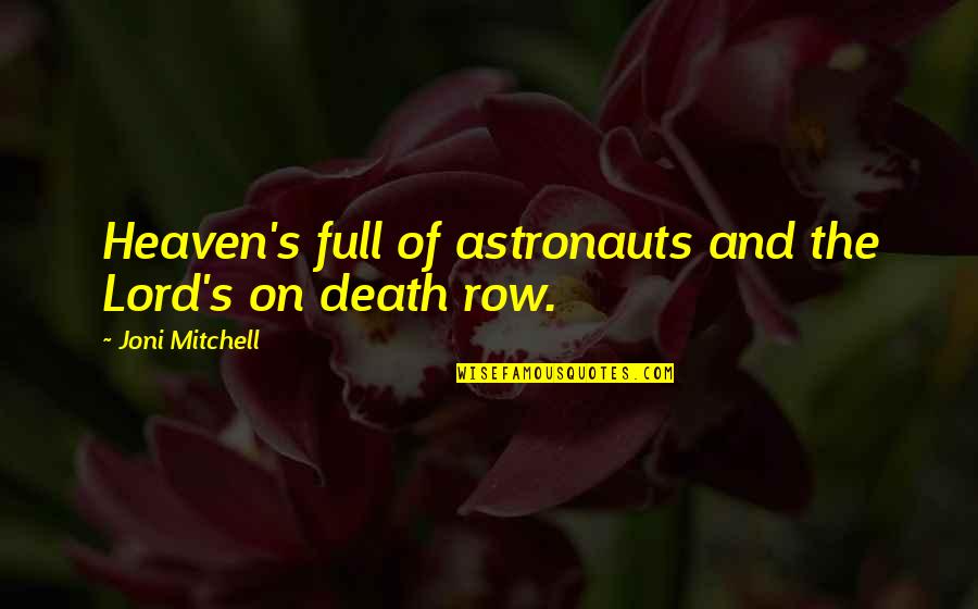 Death Row Quotes By Joni Mitchell: Heaven's full of astronauts and the Lord's on