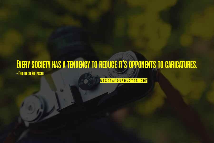 Death S Master Quotes By Friedrich Nietzsche: Every society has a tendency to reduce it's Death S Master Quotes By Friedrich Nietzsche: Every society has a tendency to reduce it's