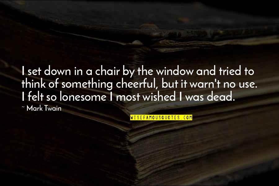 Death Sad Quotes By Mark Twain: I set down in a chair by the
