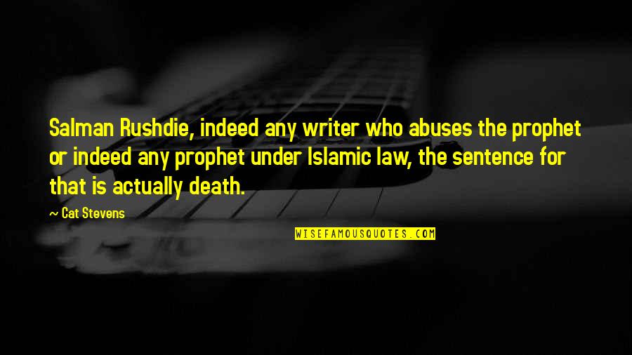 Death Sentence Quotes By Cat Stevens: Salman Rushdie, indeed any writer who abuses the