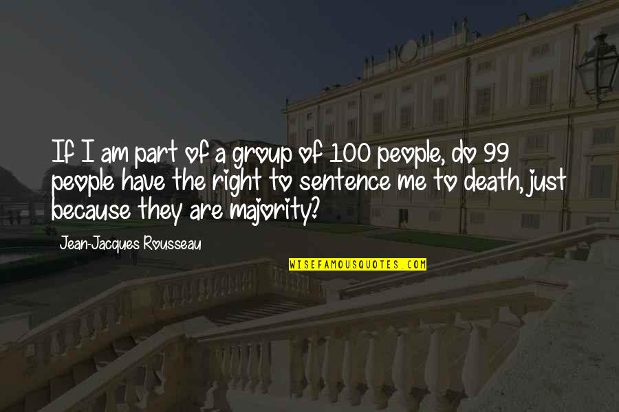 Death Sentence Quotes By Jean-Jacques Rousseau: If I am part of a group of