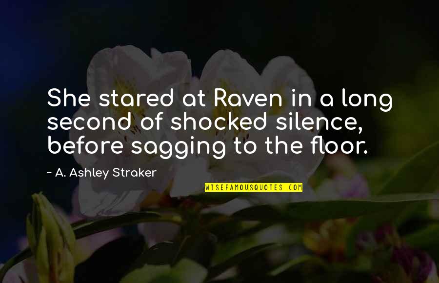 Death Shock Quotes By A. Ashley Straker: She stared at Raven in a long second