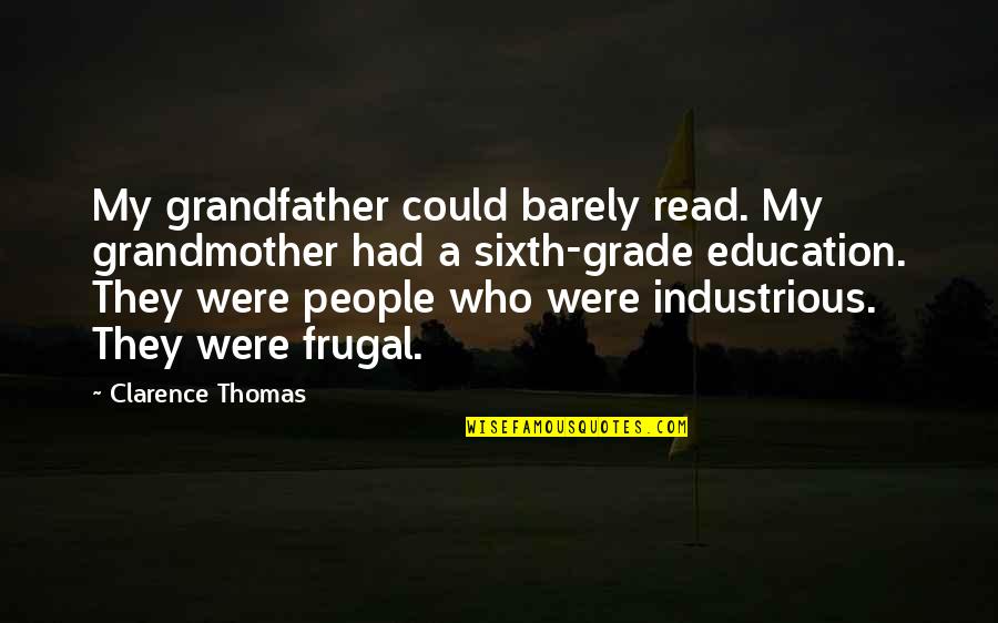 Death Shock Quotes By Clarence Thomas: My grandfather could barely read. My grandmother had