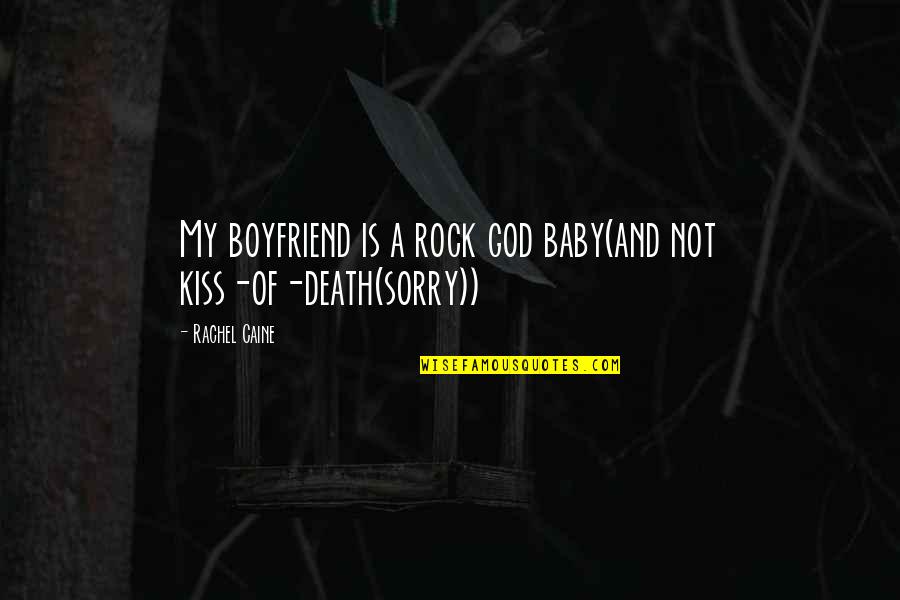 Death Sorry Quotes By Rachel Caine: My boyfriend is a rock god baby(and not