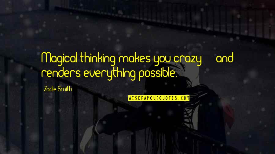Death Squads In Central America Quotes By Zadie Smith: Magical thinking makes you crazy - and renders