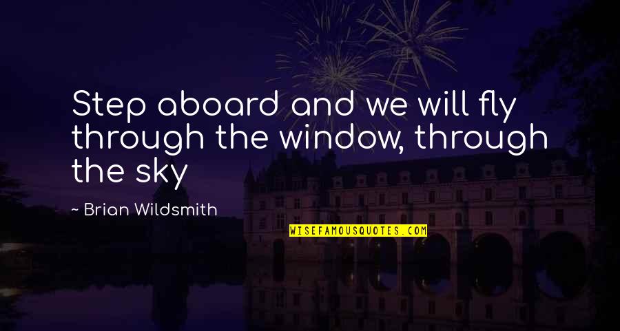 Death Stat Quotes By Brian Wildsmith: Step aboard and we will fly through the Death Stat Quotes By Brian Wildsmith: Step aboard and we will fly through the