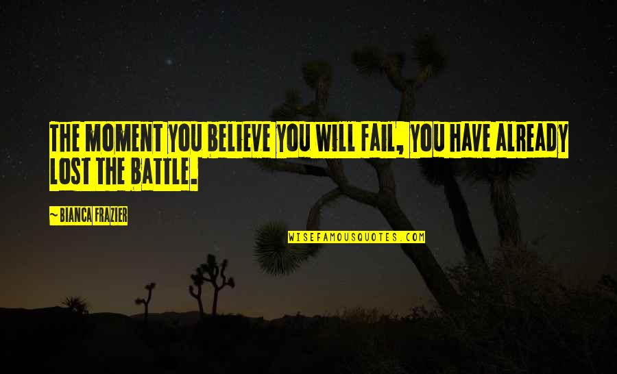 Death Tattoo Ideas Quotes By Bianca Frazier: The moment you believe you will fail, you