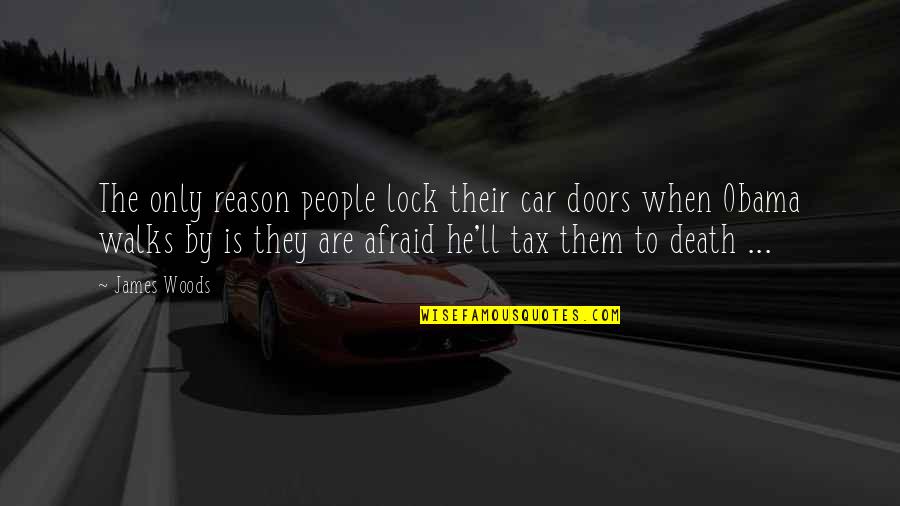 Death Tax Quotes By James Woods: The only reason people lock their car doors