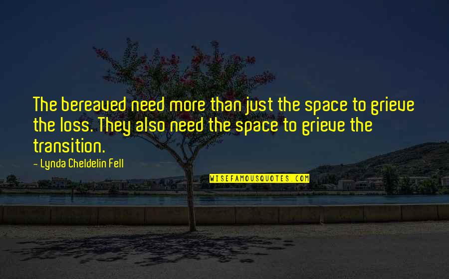 Death The Quotes By Lynda Cheldelin Fell: The bereaved need more than just the space