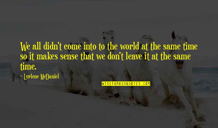Death Time Quotes By Lurlene McDaniel: We all didn't come into to the world
