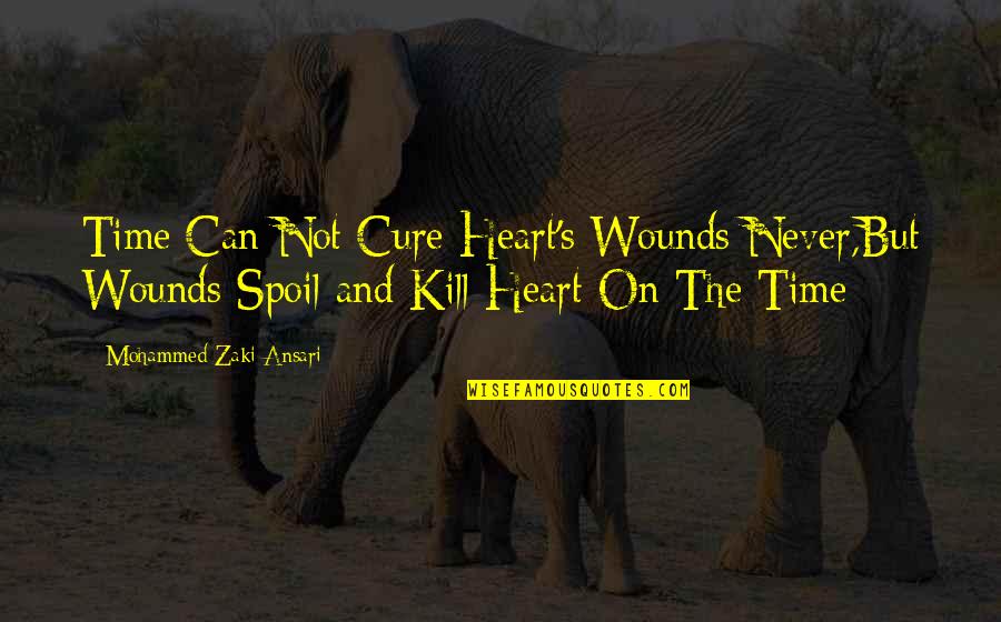 Death Time Quotes By Mohammed Zaki Ansari: Time Can Not Cure Heart's Wounds Never,But Wounds