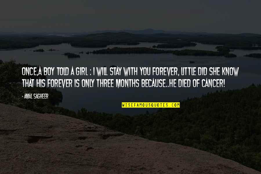Death To Cancer Quotes By Amal Sagheer: Once,a boy told a girl : i will