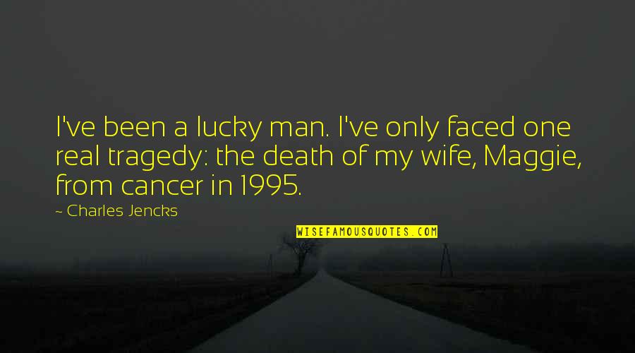 Death To Cancer Quotes By Charles Jencks: I've been a lucky man. I've only faced