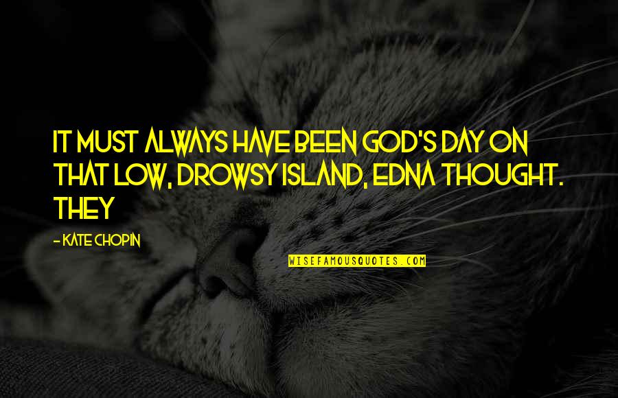Death To Traitors Quotes By Kate Chopin: It must always have been God's day on
