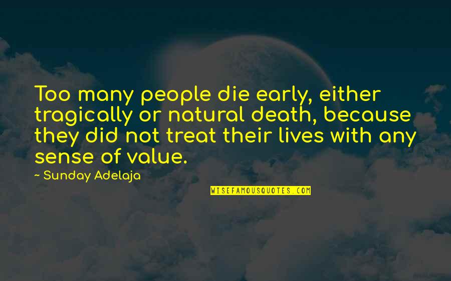 Death Too Early Quotes By Sunday Adelaja: Too many people die early, either tragically or