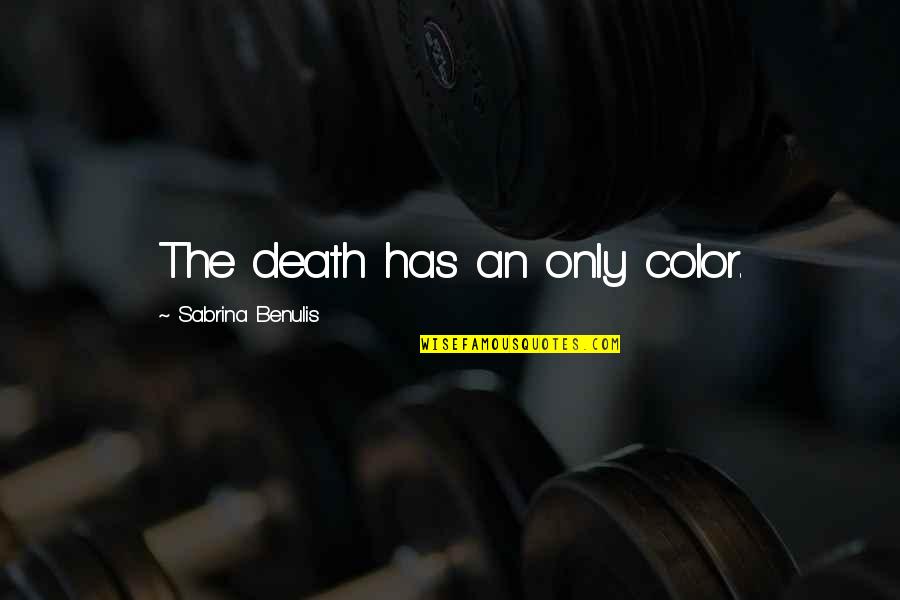 Death Too Young Quotes By Sabrina Benulis: The death has an only color.