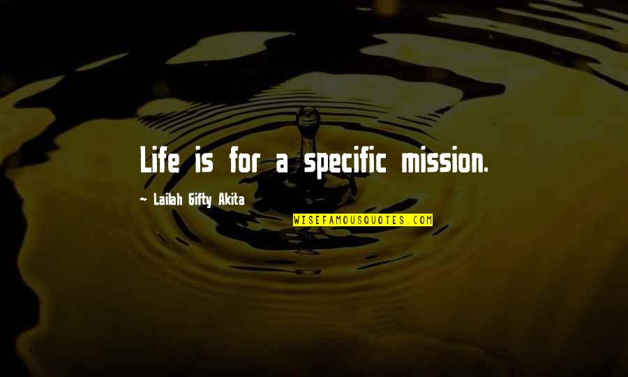 Death Valley Clemson Quotes By Lailah Gifty Akita: Life is for a specific mission.