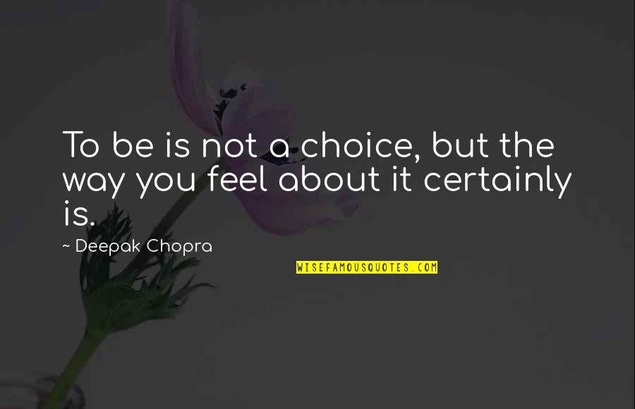 Death Valley Lsu Quotes By Deepak Chopra: To be is not a choice, but the