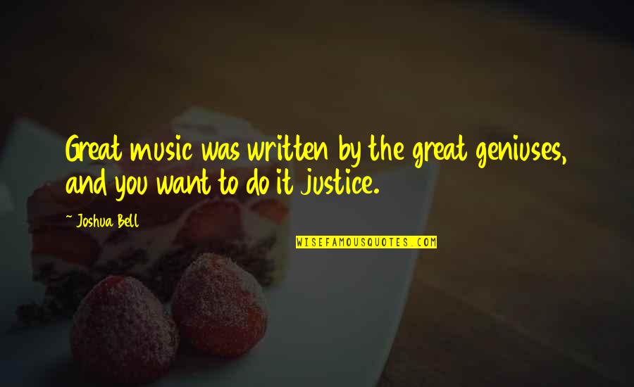 Death Watch Ari Berk Quotes By Joshua Bell: Great music was written by the great geniuses,