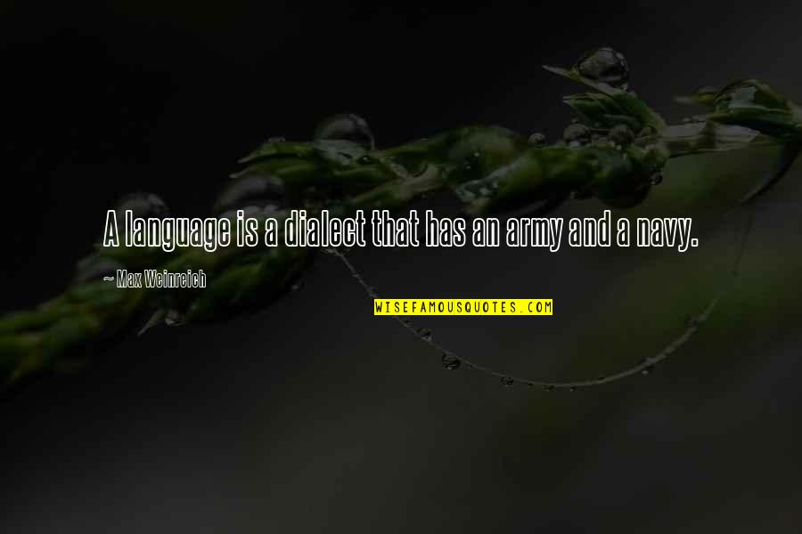 Death Will Overtake You Quotes By Max Weinreich: A language is a dialect that has an Death Will Overtake You Quotes By Max Weinreich: A language is a dialect that has an