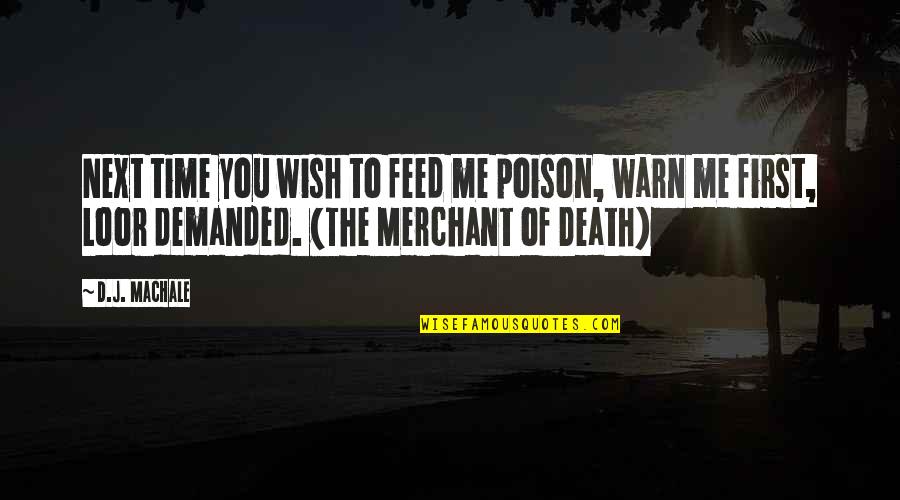 Death Wish Quotes By D.J. MacHale: Next time you wish to feed me poison,