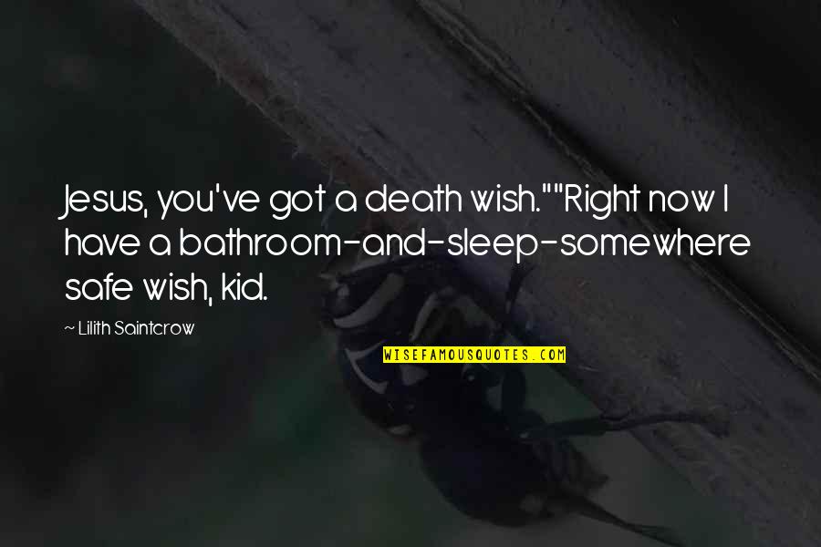 Death Wish Quotes By Lilith Saintcrow: Jesus, you've got a death wish.""Right now I