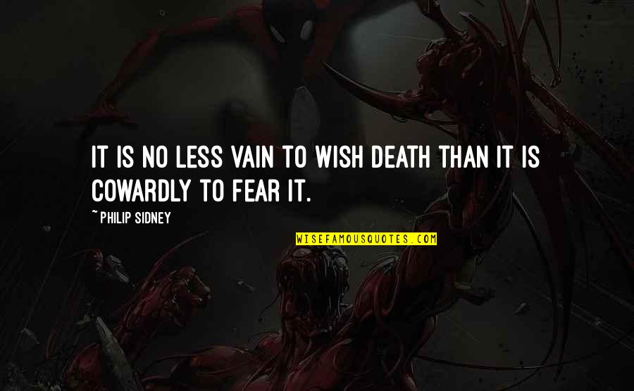 Death Wish Quotes By Philip Sidney: It is no less vain to wish death