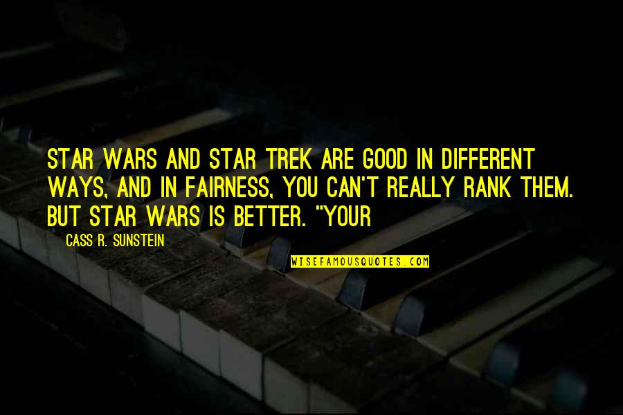 Death Without Company Quotes By Cass R. Sunstein: Star Wars and Star Trek are good in
