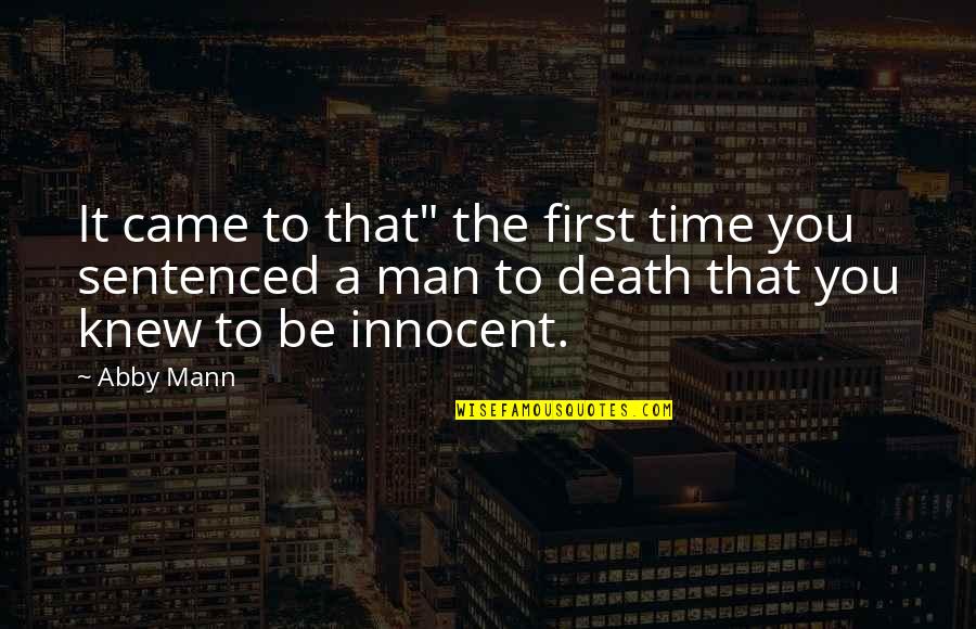 Death Without Judgement Quotes By Abby Mann: It came to that" the first time you