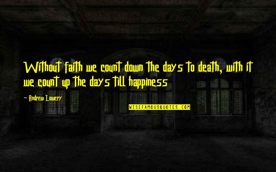 Death Without Quotes By Andrew Lowery: Without faith we count down the days to