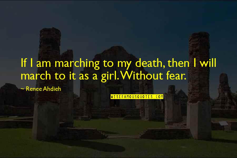 Death Without Quotes By Renee Ahdieh: If I am marching to my death, then