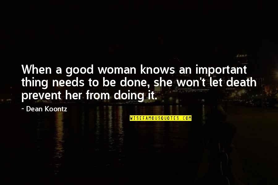 Death Woman Quotes By Dean Koontz: When a good woman knows an important thing