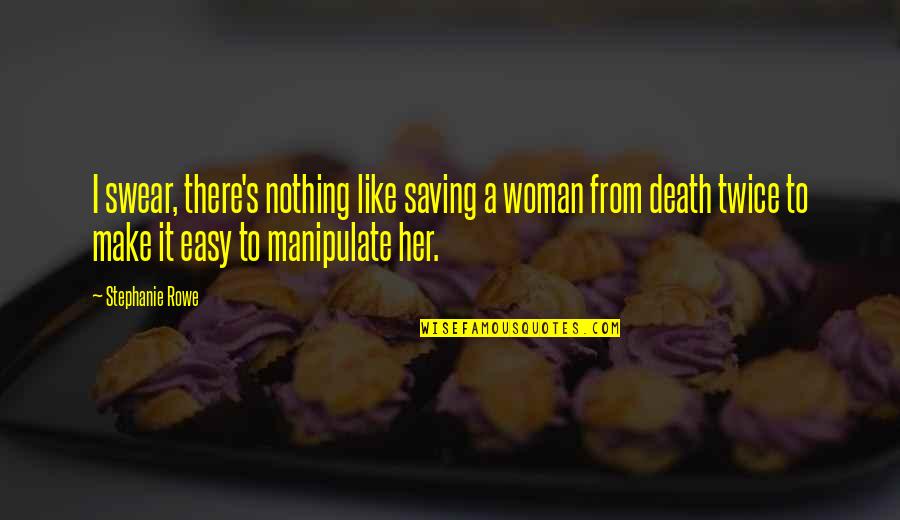 Death Woman Quotes By Stephanie Rowe: I swear, there's nothing like saving a woman
