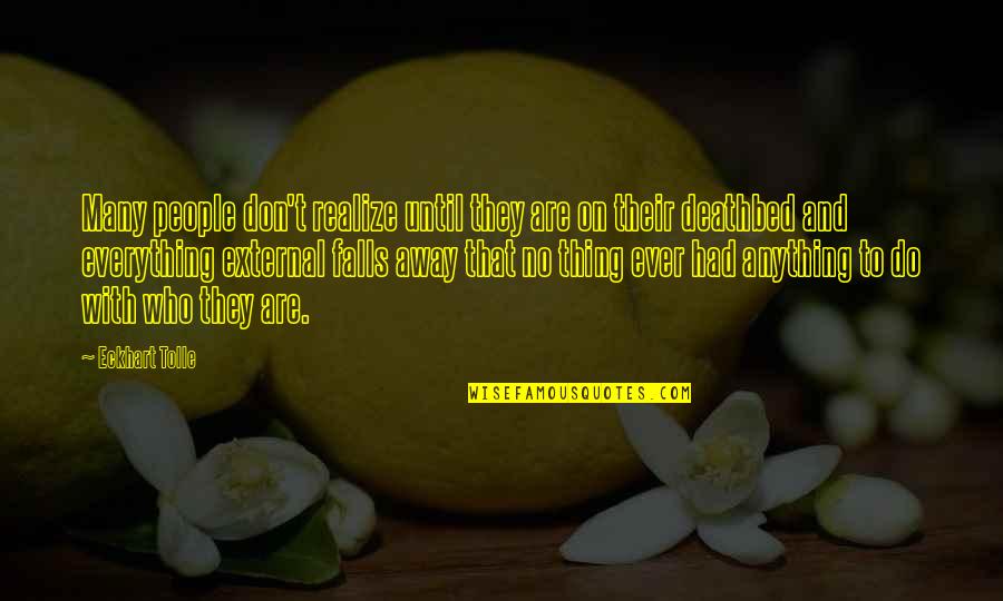 Deathbed Quotes By Eckhart Tolle: Many people don't realize until they are on Deathbed Quotes By Eckhart Tolle: Many people don't realize until they are on