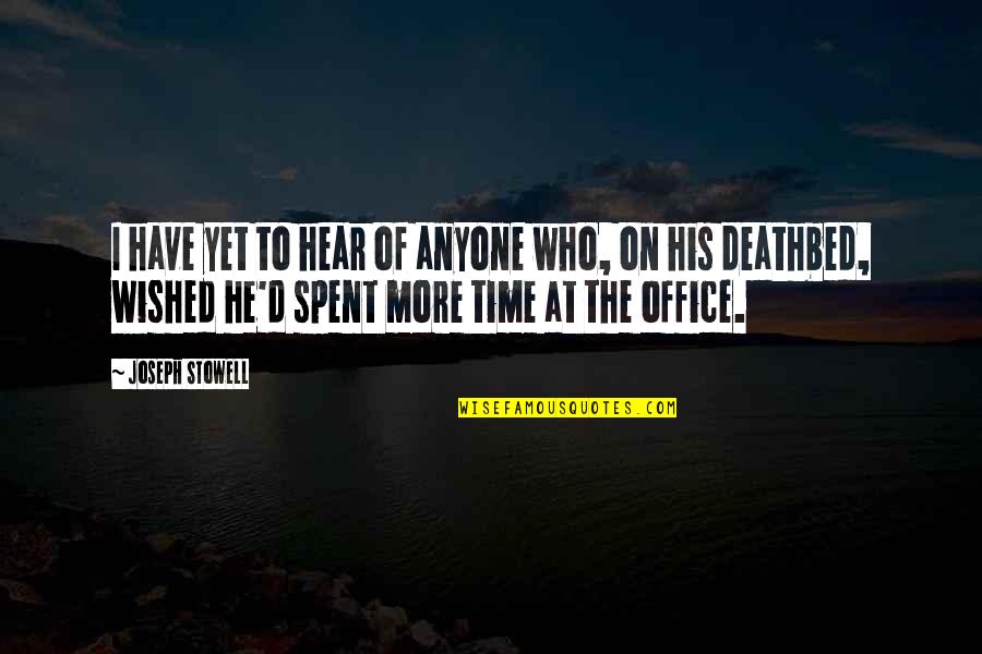 Deathbed Quotes By Joseph Stowell: I have yet to hear of anyone who, Deathbed Quotes By Joseph Stowell: I have yet to hear of anyone who,