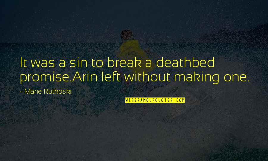 Deathbed Quotes By Marie Rutkoski: It was a sin to break a deathbed Deathbed Quotes By Marie Rutkoski: It was a sin to break a deathbed