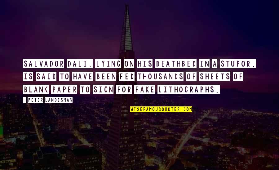Deathbed Quotes By Peter Landesman: Salvador Dali, lying on his deathbed in a Deathbed Quotes By Peter Landesman: Salvador Dali, lying on his deathbed in a