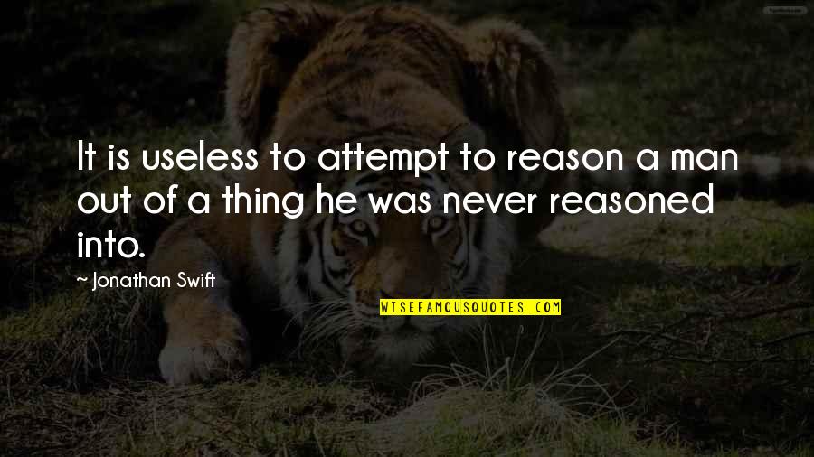 Deathers Quotes By Jonathan Swift: It is useless to attempt to reason a