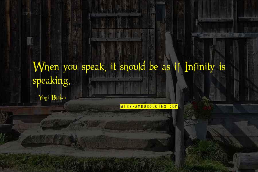 Deathful Quotes By Yogi Bhajan: When you speak, it should be as if