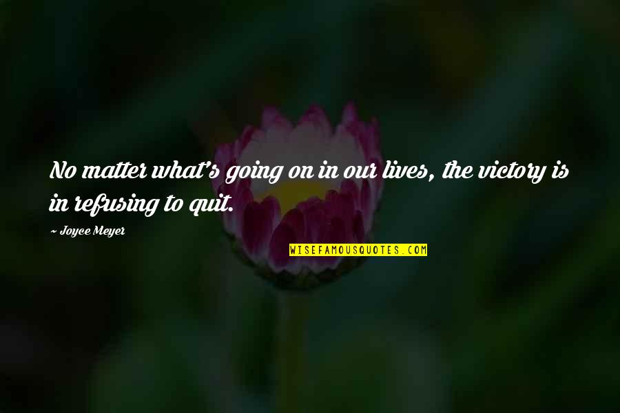 Deathfully Quotes By Joyce Meyer: No matter what's going on in our lives,